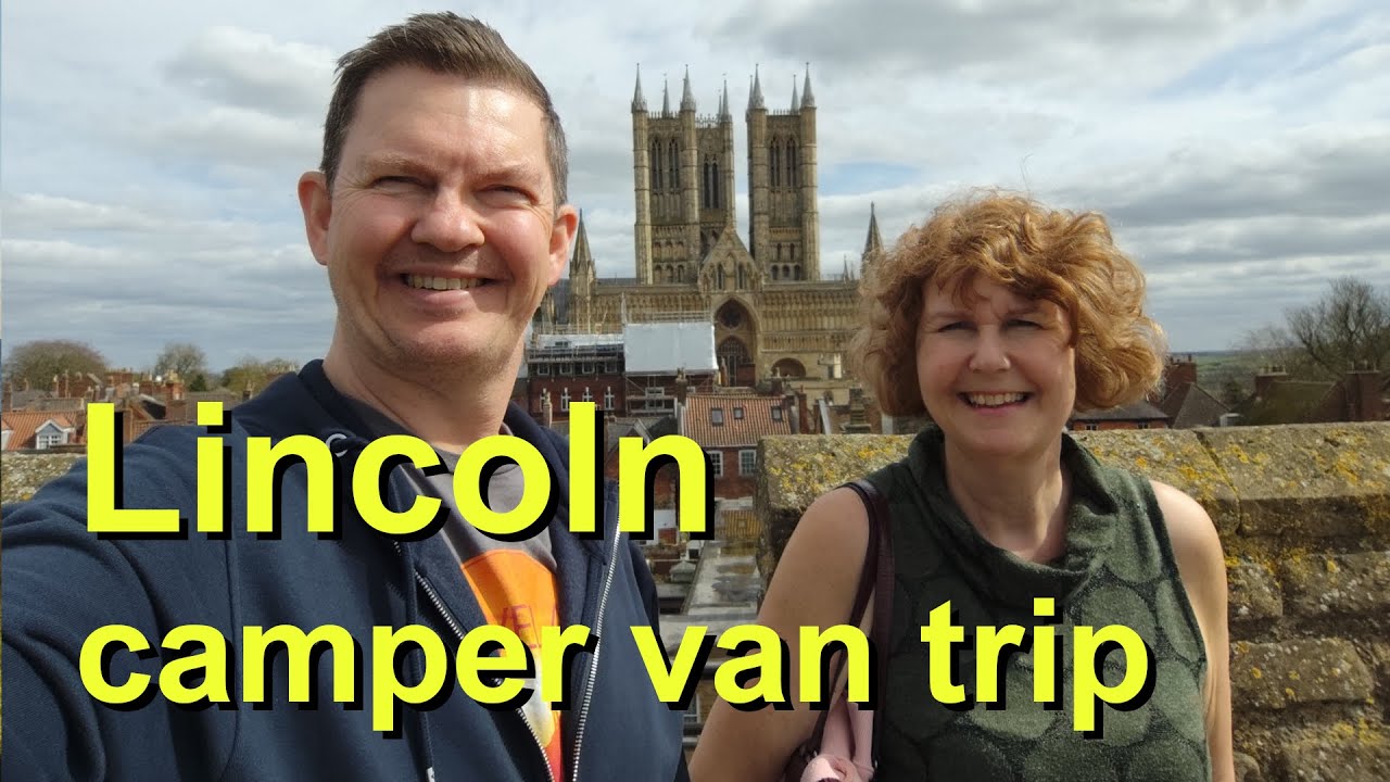 Campervan Trip to Lincoln, Castle, Cathedral | The Lawn Lincoln | Skeg Vegas (Trip 53)