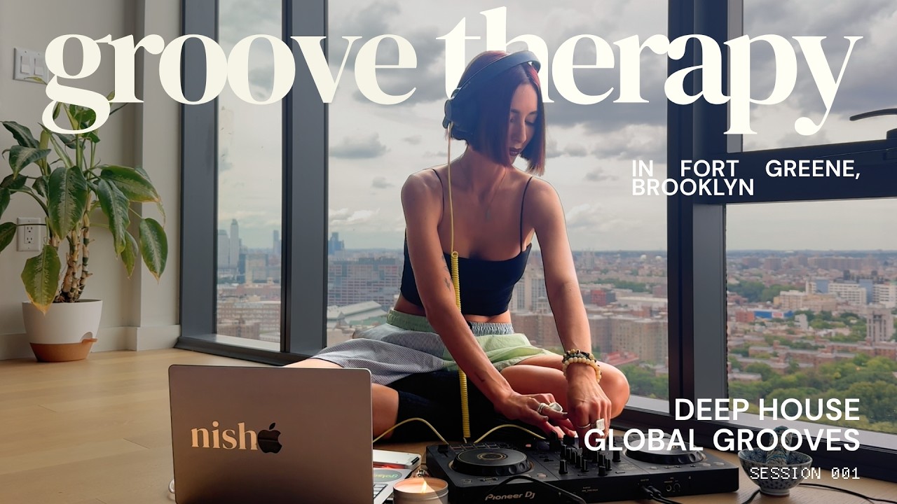 Deep House & Global Grooves / Groove Therapy with nish. session 001 / Fort Greene, Brooklyn