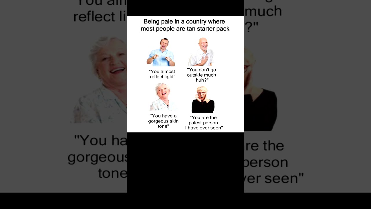 Being pale in a country where most people are tan starter pack