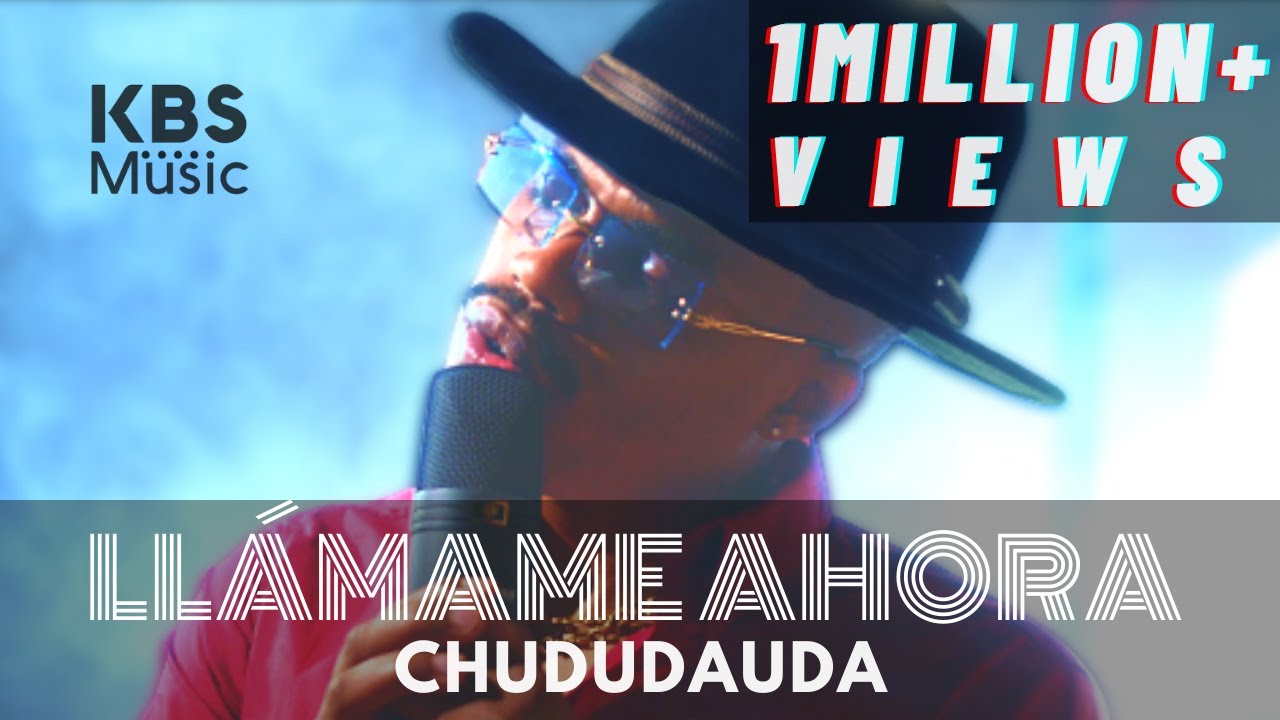 CHUDUDAUDA - LL&Aacute;MAME AHORA - KBSMUSIC (Official 4K Video)