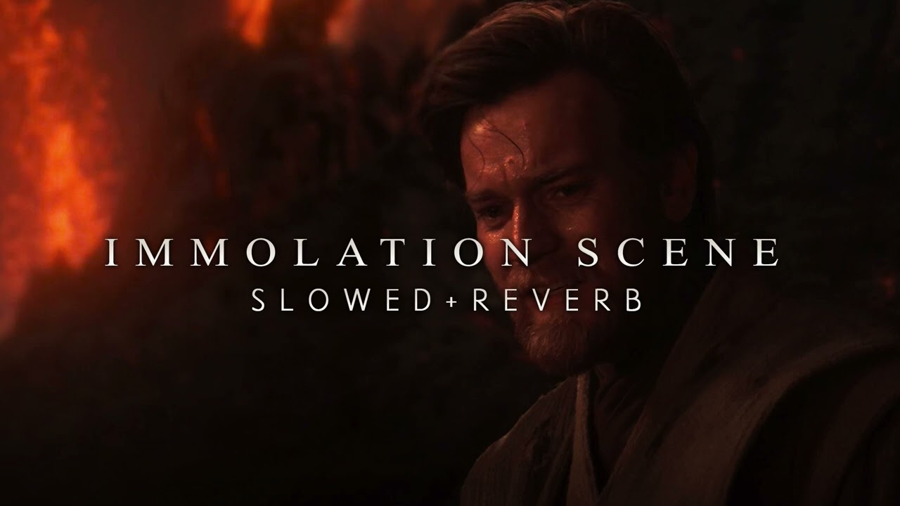 Revenge Of The Sith - Immolation Scene (Slowed + Reverb)