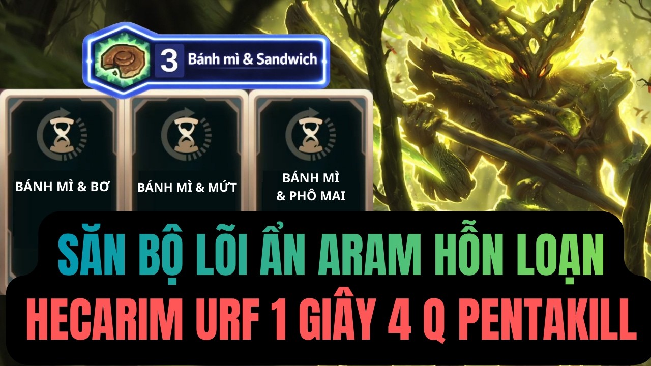 KÍCH HOẠT BỘ LÕI SIÊU HIẾM ARAM HỖN LOẠN, HECARIM URF SPAM 1 GIÂY 4Q FARM MẠNG GẶT PENTAKILL