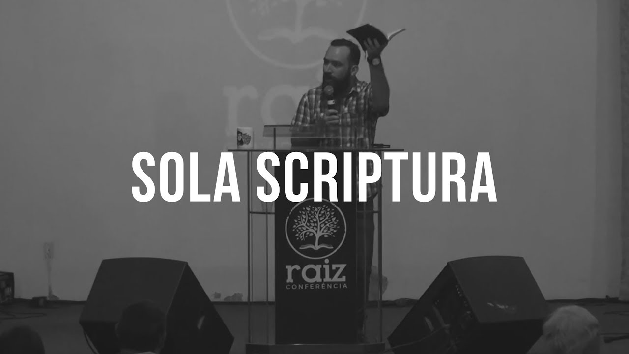 SOLA SCRIPTURA - Marco Telles | Conferência Raiz 2017 [Parte 1 de 5]