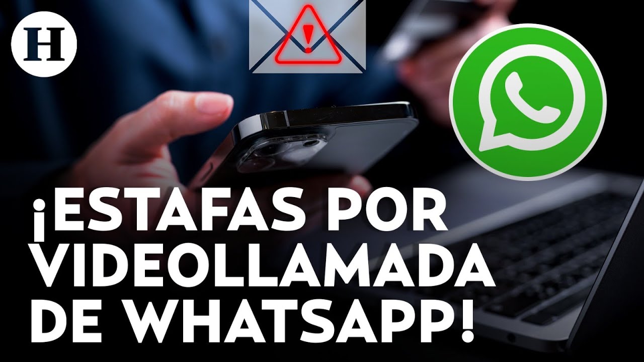 Videollamadas por WhatsApp son usadas como nuevo m&eacute;todo de estafa; evita caer en el enga&ntilde;o