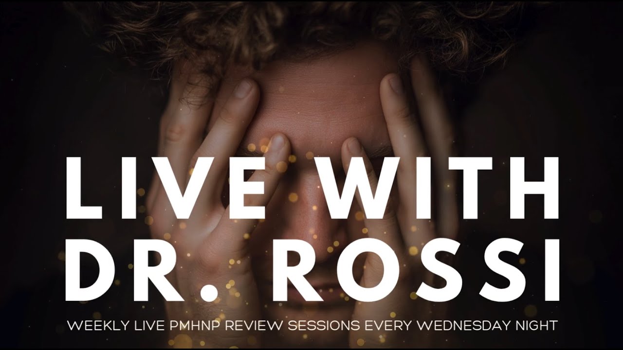 LIVE with Dr. Rossi (28May2025) PMHNP Certification Review Questions