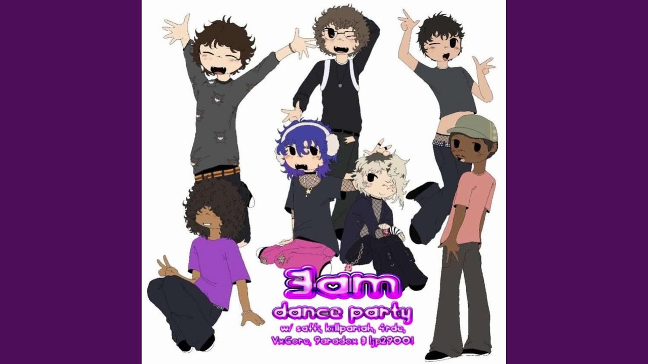 3am dance party + saffi, killpariah, 4rde, VxGore, 9aradox, ljp2900 (Proz)