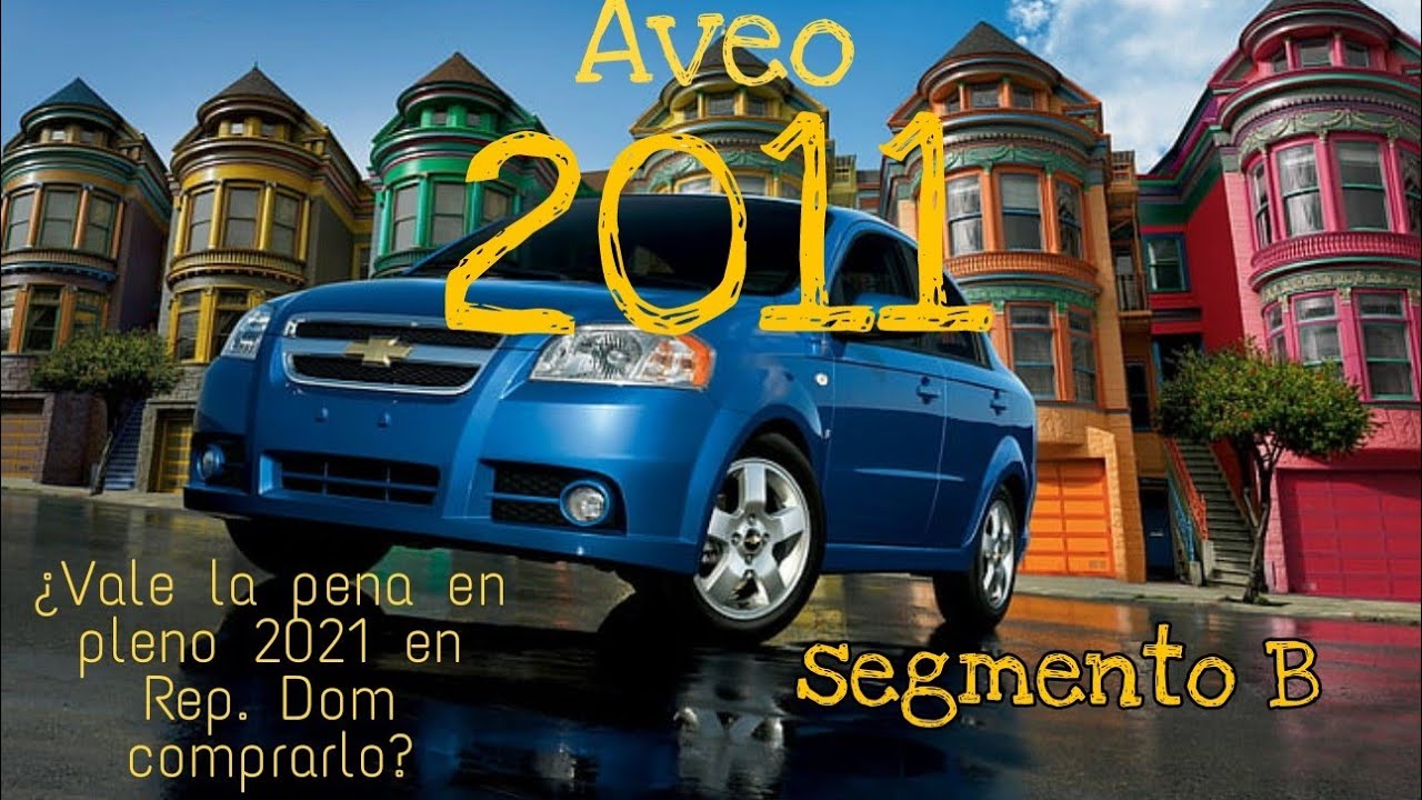 Chevrolet Aveo 2004-2011, Vale la pena comprarlo?