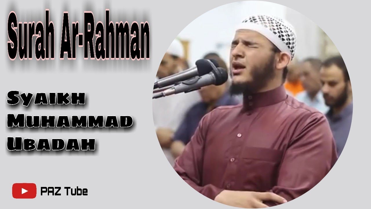 Surah Ar-Rahman (Yang Maha Pengasih) - Syaikh Muhammad Ubadah