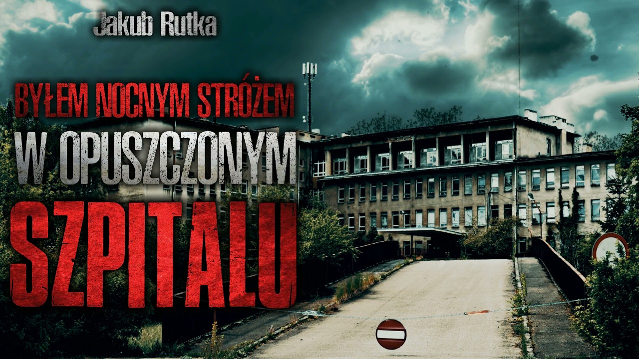 Byłem stróżem w opuszczonym szpitalu - CreepyPasta [PL]