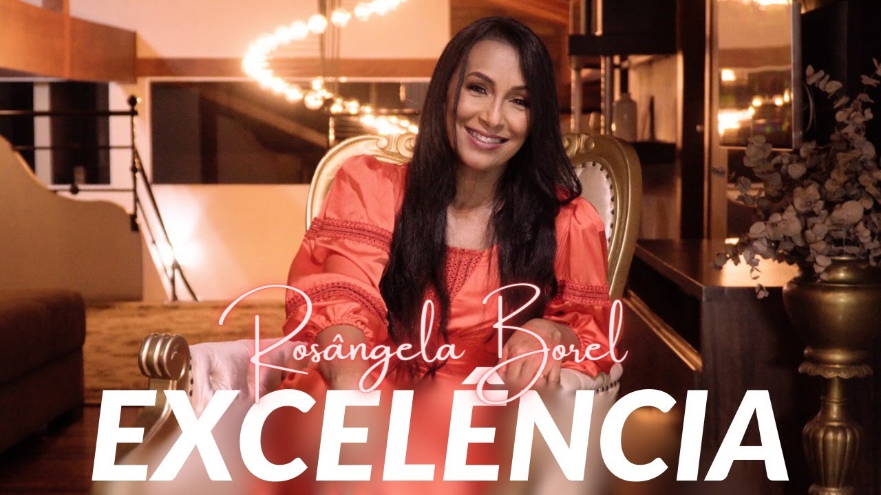 ROS&Acirc;NGELA BOREL - EXCEL&Ecirc;NCIA Clipe Oficial