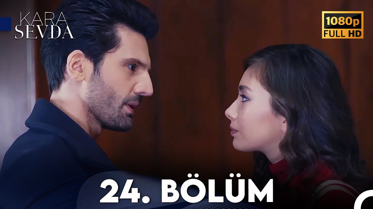Kara Sevda 24. B&ouml;l&uuml;m FULL HD