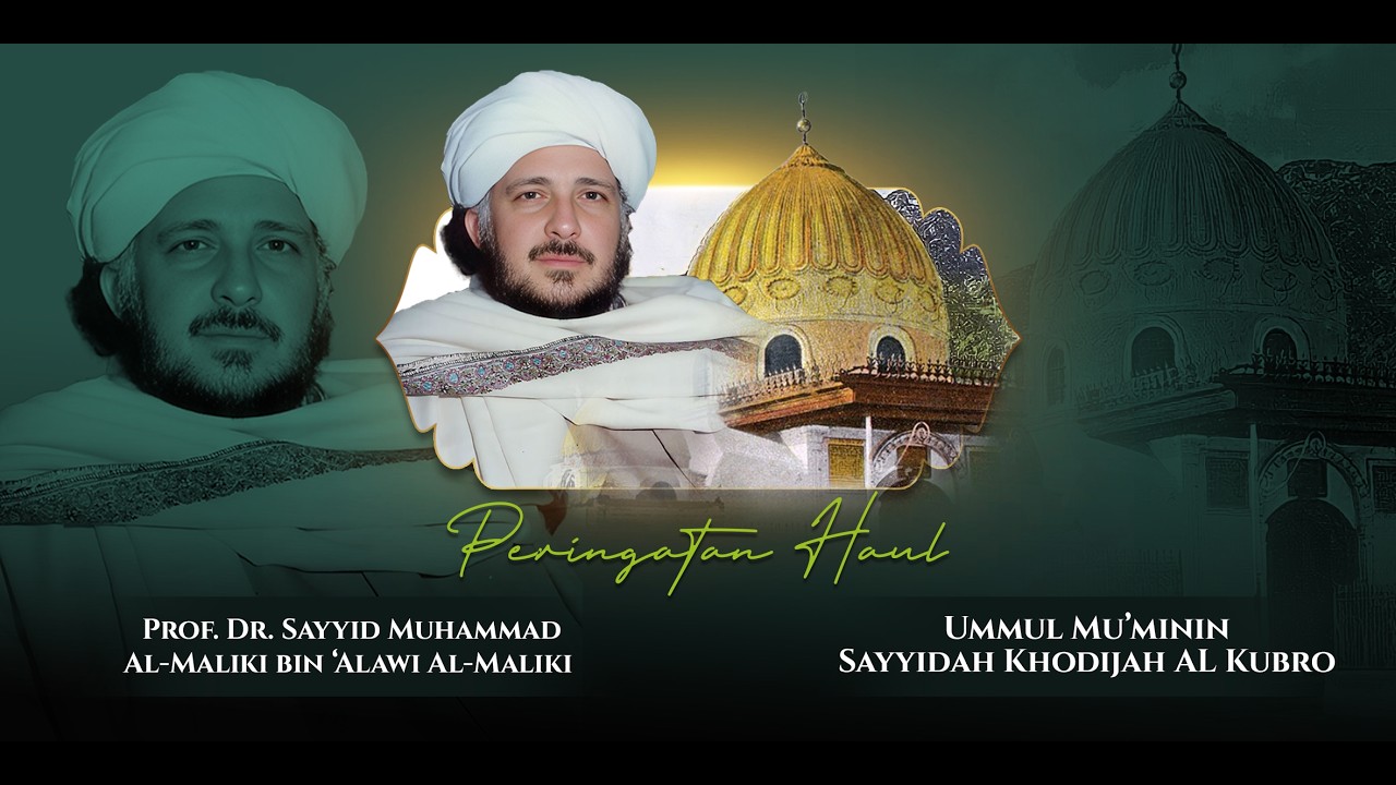 🔴 LIVE | Puncak Acara Haul Sayyidah Khodijah Al Kubro & Sayyid Muhammad Al Maliki Ke-21