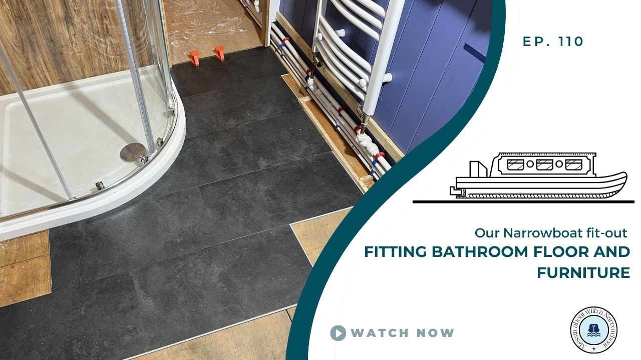 Fitting Bathroom flooring and furniture | Our Narrowboat Fit out | EP110