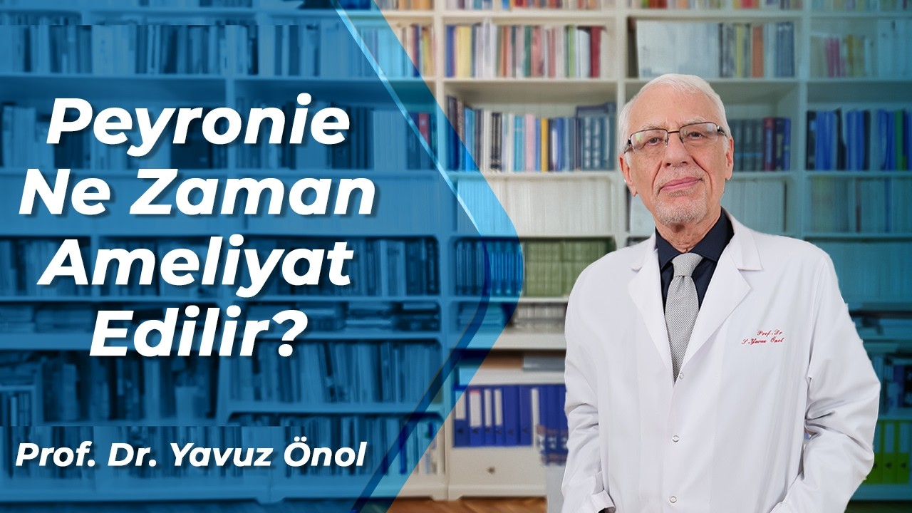 Peyronie (Penis Eğriliği) Ne Zaman Ameliyat Edilir? Ameliyat Şart Mıdır? Prof. Dr. Yavuz Önol
