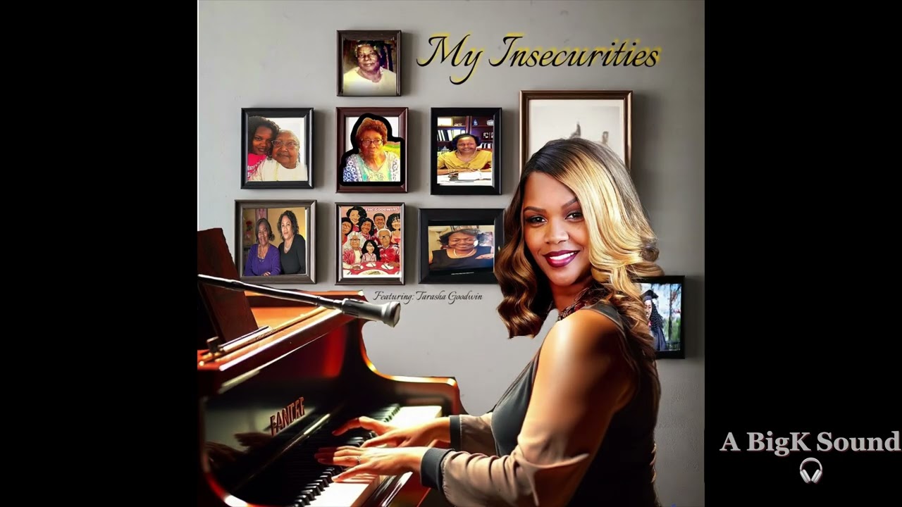 “My Insecurities”. Featuring: ~ Tarasha Da’ Goodwin