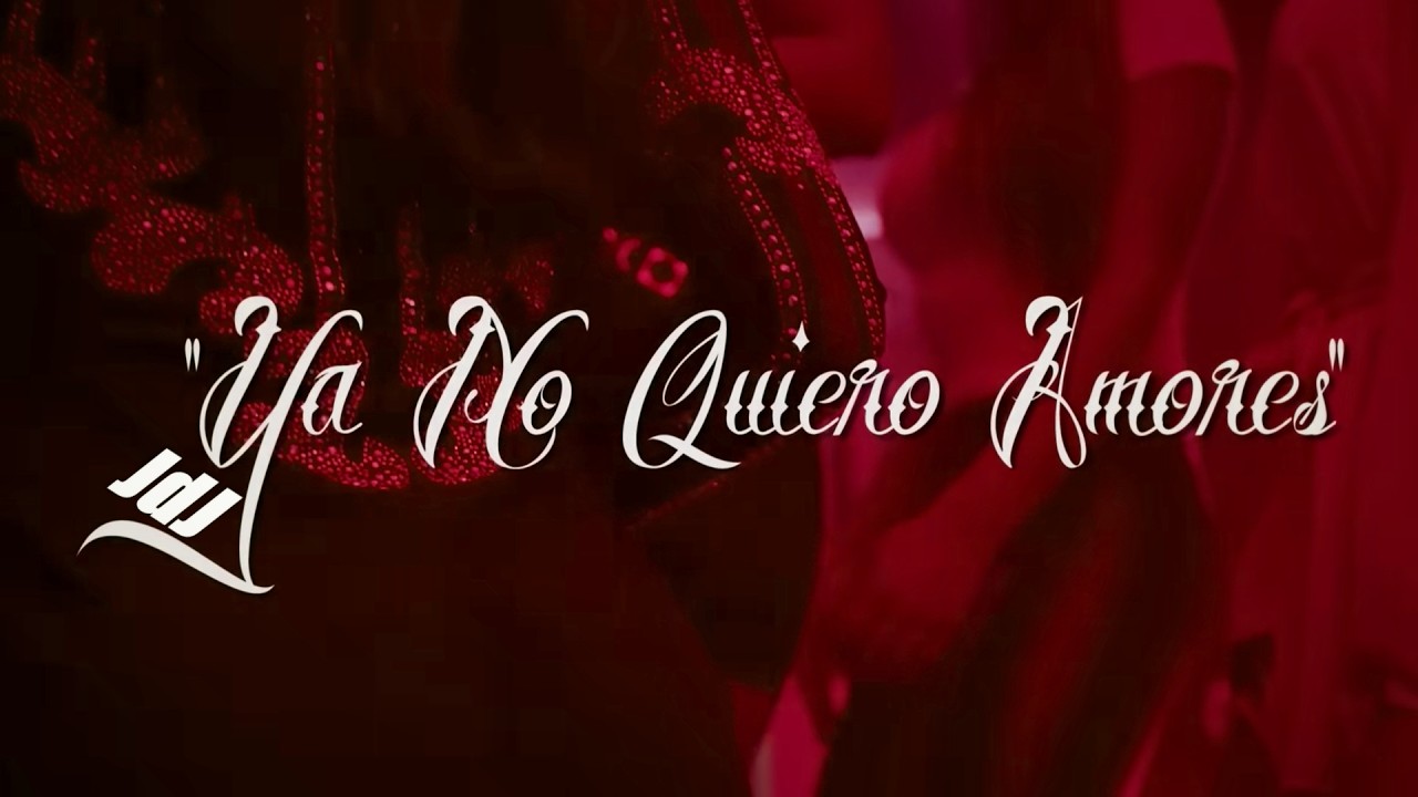 Ya No Quiero Amores [JdJ]