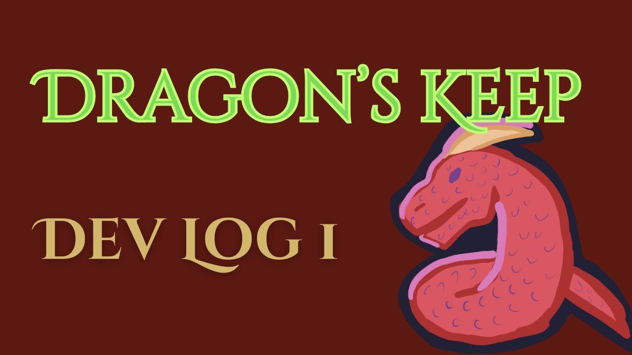 Dragon's Keep Part 1 Dev Log