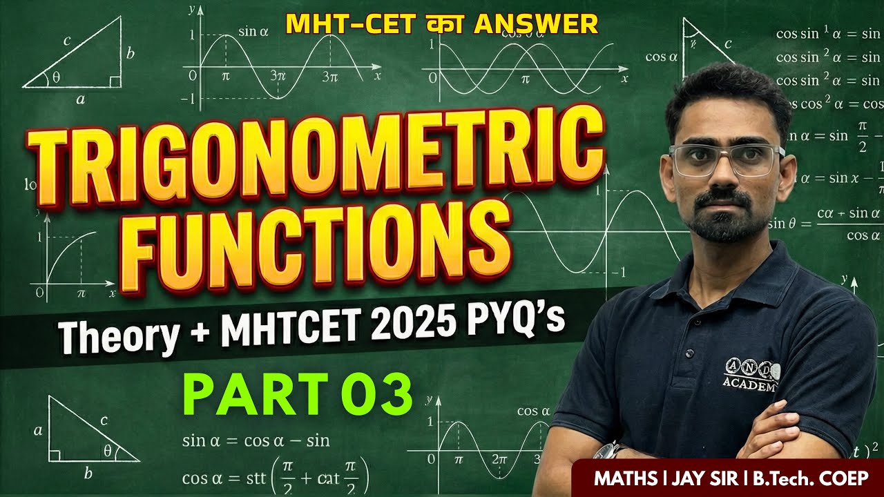 Trigonometric Functions | Theory + MHT-CET 2025 PYQs | Part 03 | Jay Sir (COEP)|  ITF Problems 