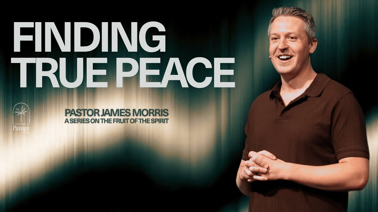 Finding True Peace | Pastor James Morris | Passage Church | Week 32