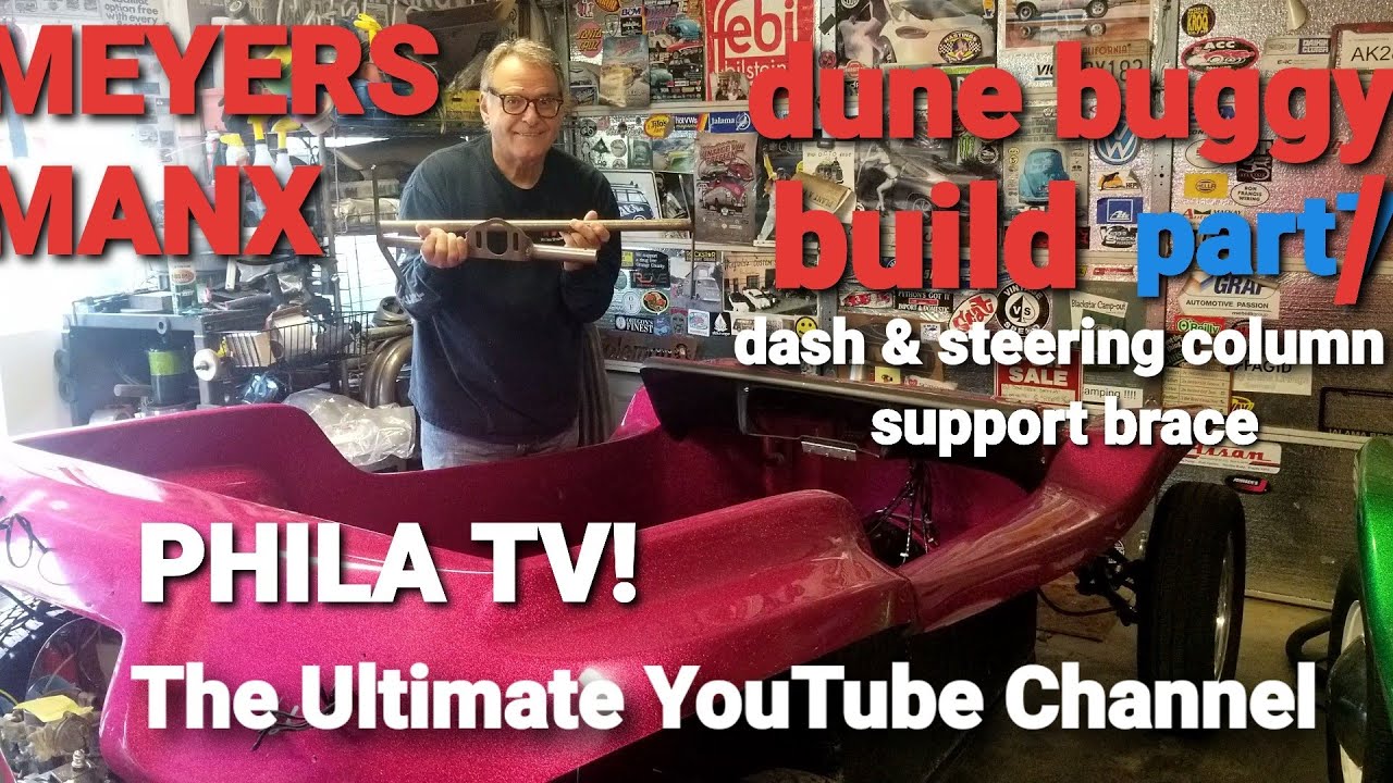 MEYERS MANX CLASSIC VW DUNE BUGGY KIT UPDATE part8 DASH AND STEERING SUPPORT BRACE INSTALL #PHILATV