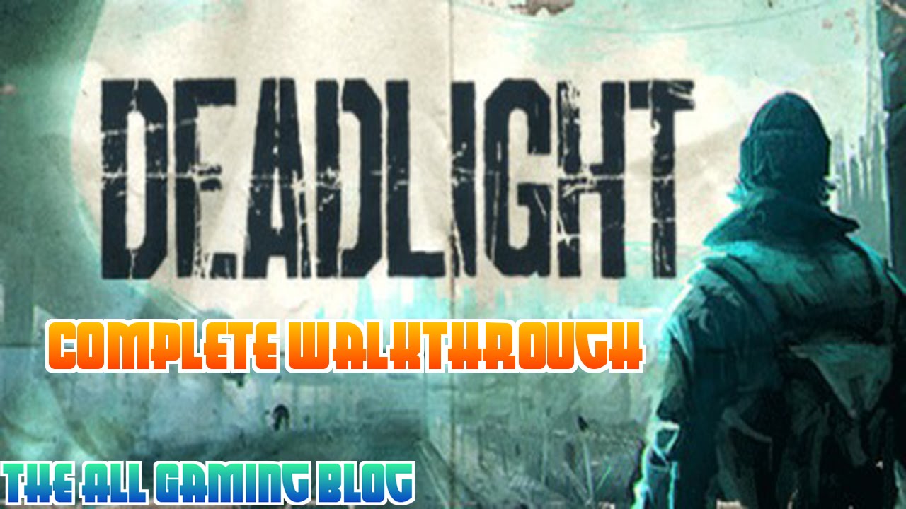 Deadlight Complete Walkthrough Guide