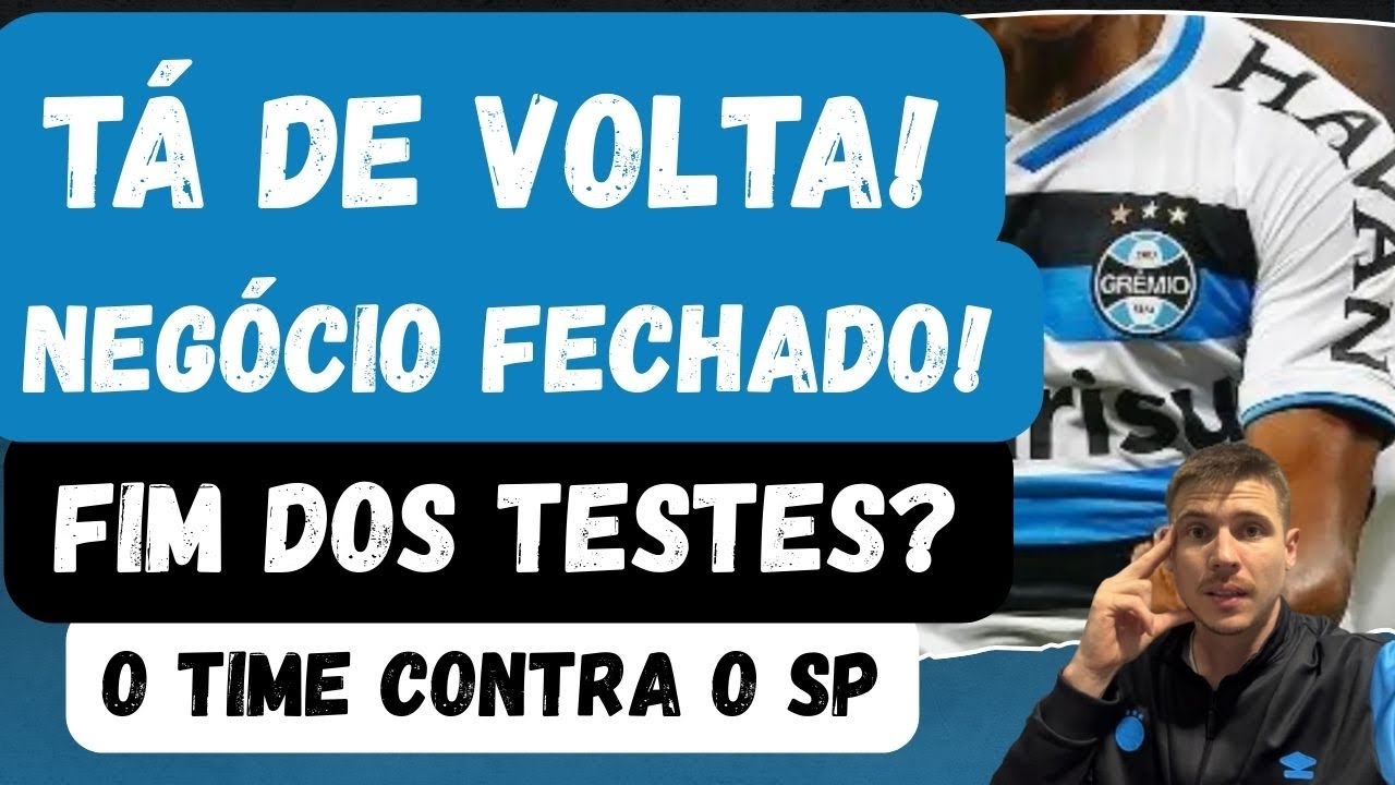 🚨TÁ DE VOLTA! NEGÓCIO FECHADO | FIM DOS TESTES NO TIME DO GRÊMIO? | A EQUIPE CONTRA O SÃO PAULO! 