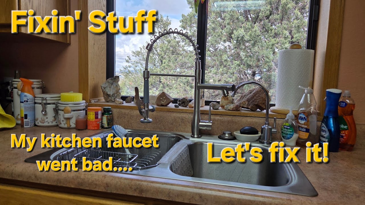Fixin' Stuff - My kitchen faucet went bad....  Let's fix it!