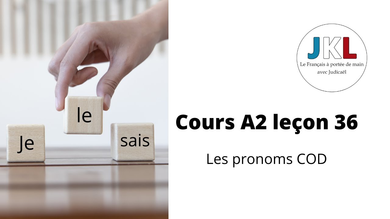 JKL - Cours A2 leçon 36 - les pronoms COD