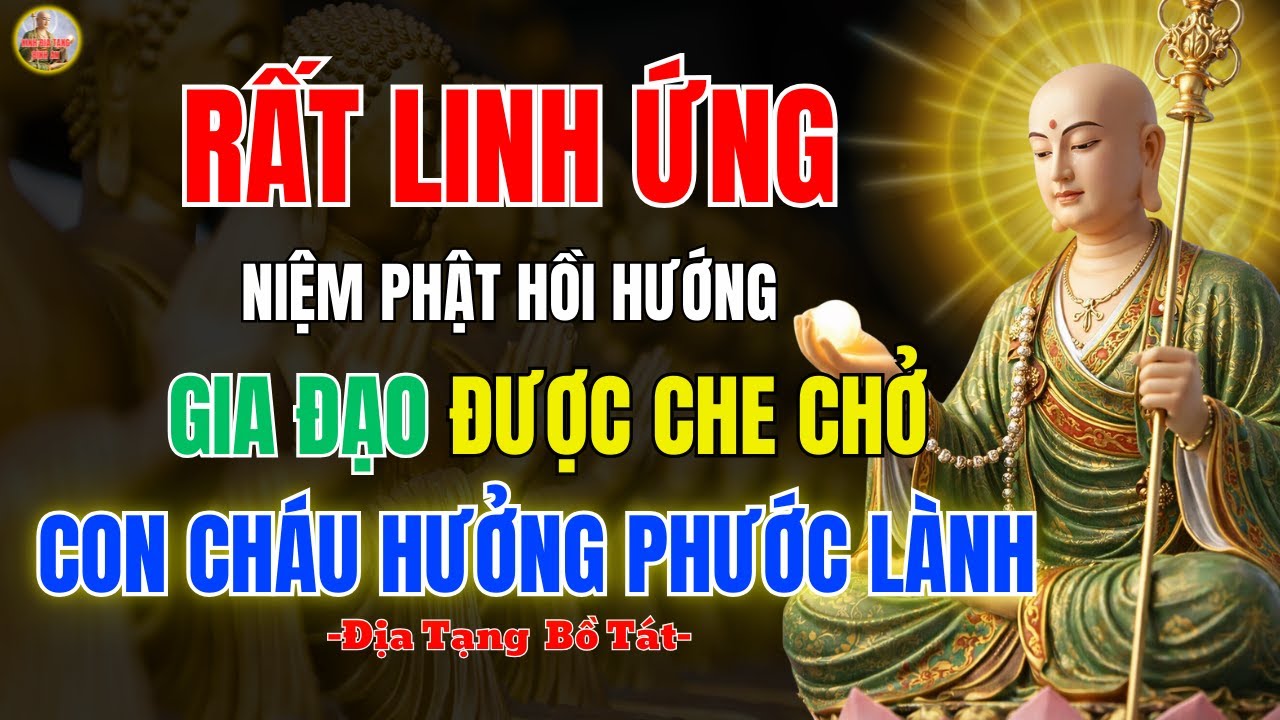 Địa Tạng Bồ Tát Dạy cách Niệm Phật Rồi Hồi Hướng–Gia Đạo Được Che Chở, Phước Lành Đến Mỗi Ngày