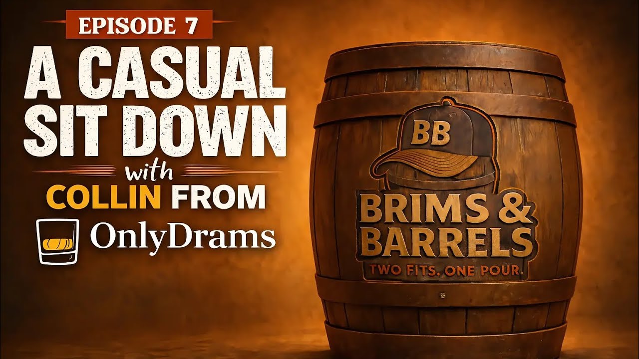 Episode 7 | Brims &Barrels: A Casual Sit Down with Collin From OnlyDrams