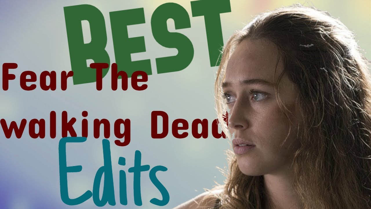 The Best Fear The Walking Dead Edits
