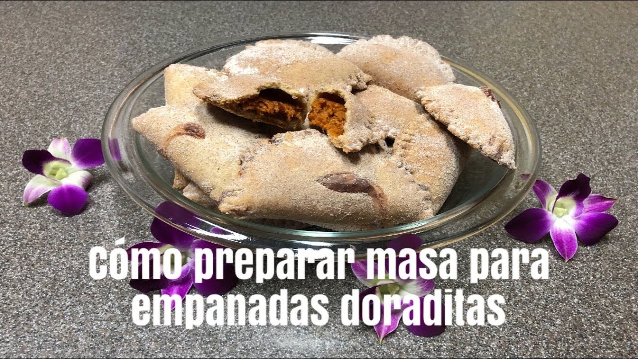 CÓMO PREPARAR MASA PARA EMPANADAS DULCES