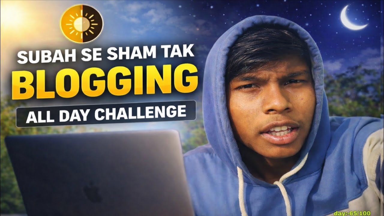 Subah Se Sham Tak Blogging 😮 | All Day Blogging Challenge