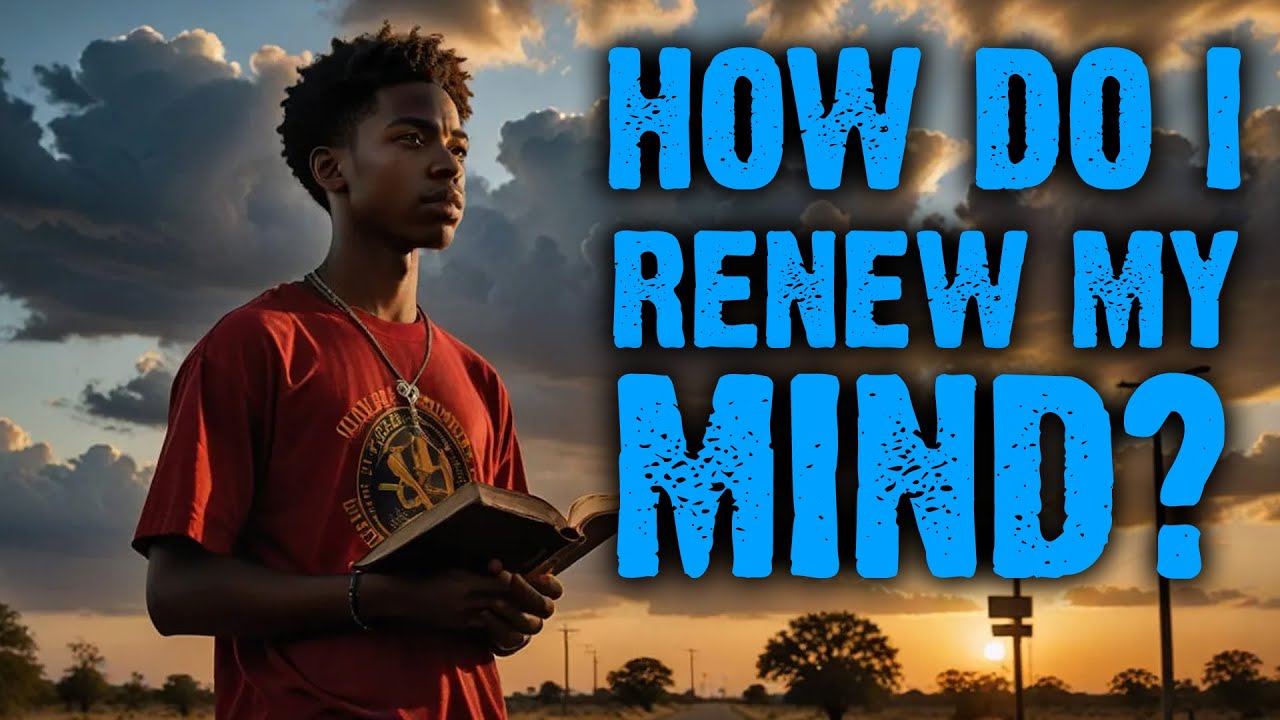 How Do I Renew My Mind - Israelite Teaching