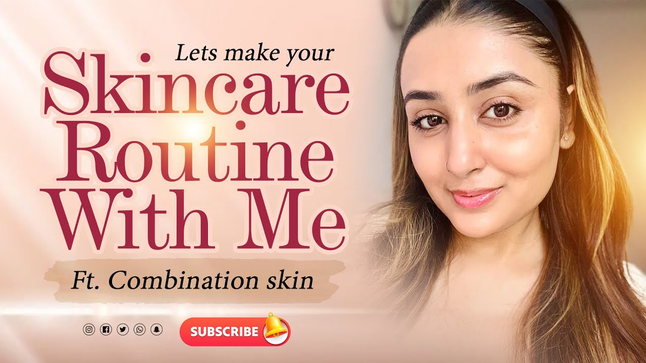 Skincare routine for Combination Skin l Step-by-Step