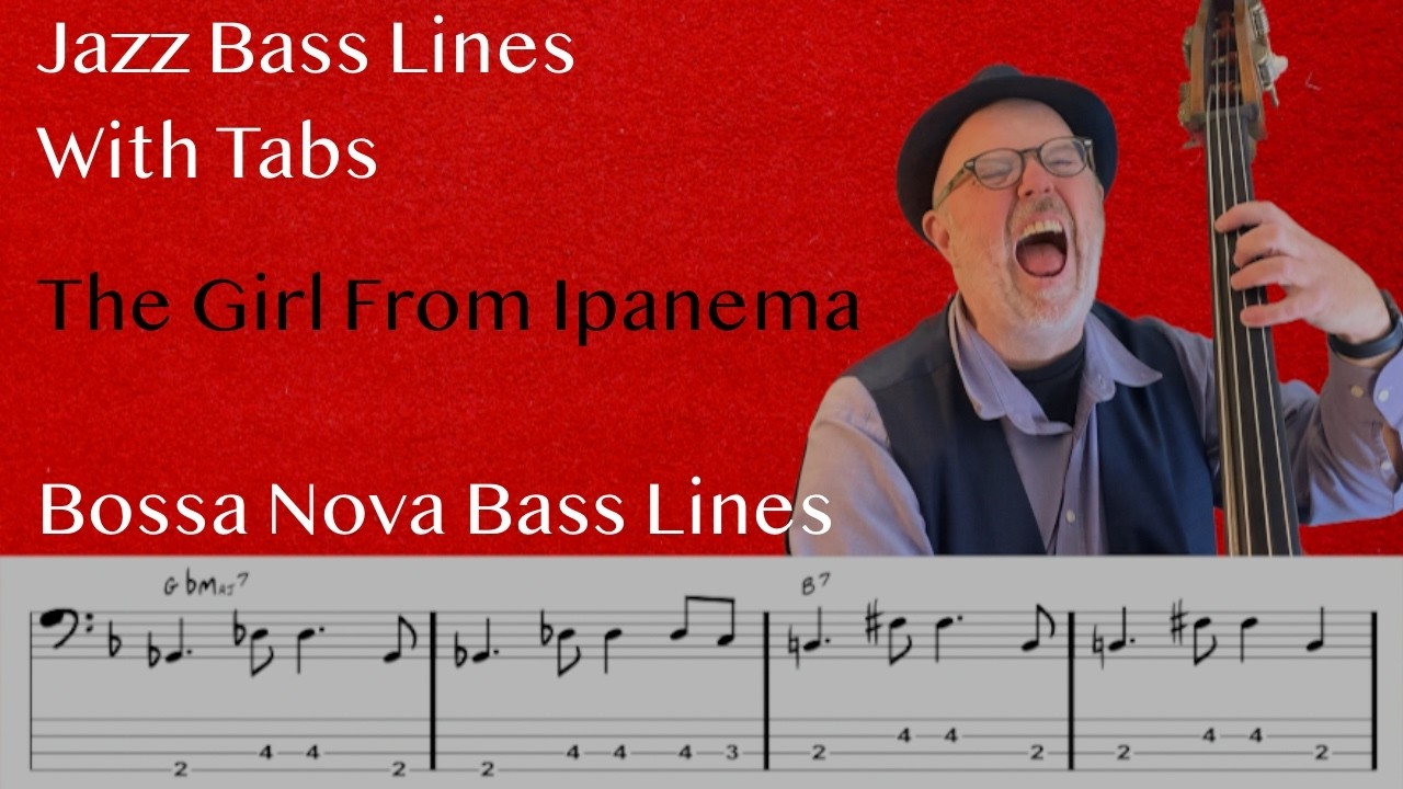 Latin Jazz Bass Lines With Tabs: Tutorial On The Girl From Ipanema By Antonio Carlos Jobim