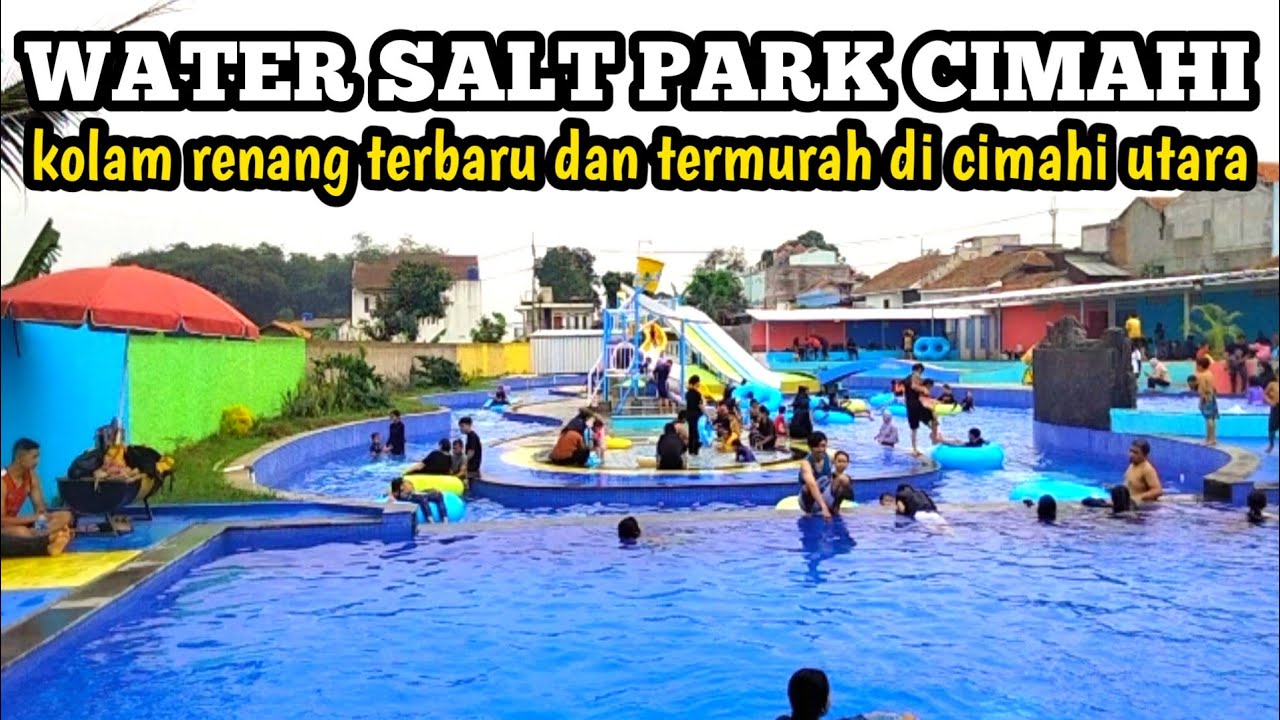 WATER SALT PARK CIMAHI‼️Kolam Renang Terbaru Dan Termurah Di Cimahi Utara