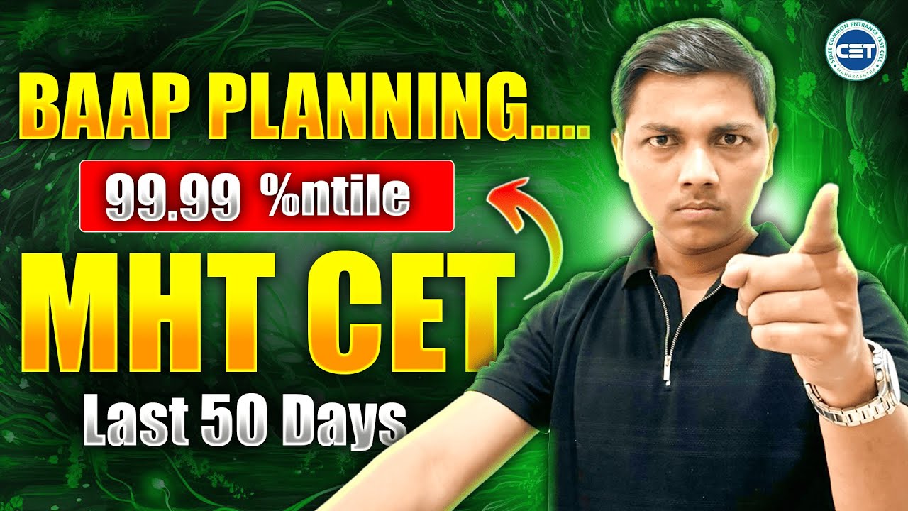 Last 50 Days BAAP Planning for MHT CET Entrance | Maharashtra Board | achieve 99%ntile In CET #nie