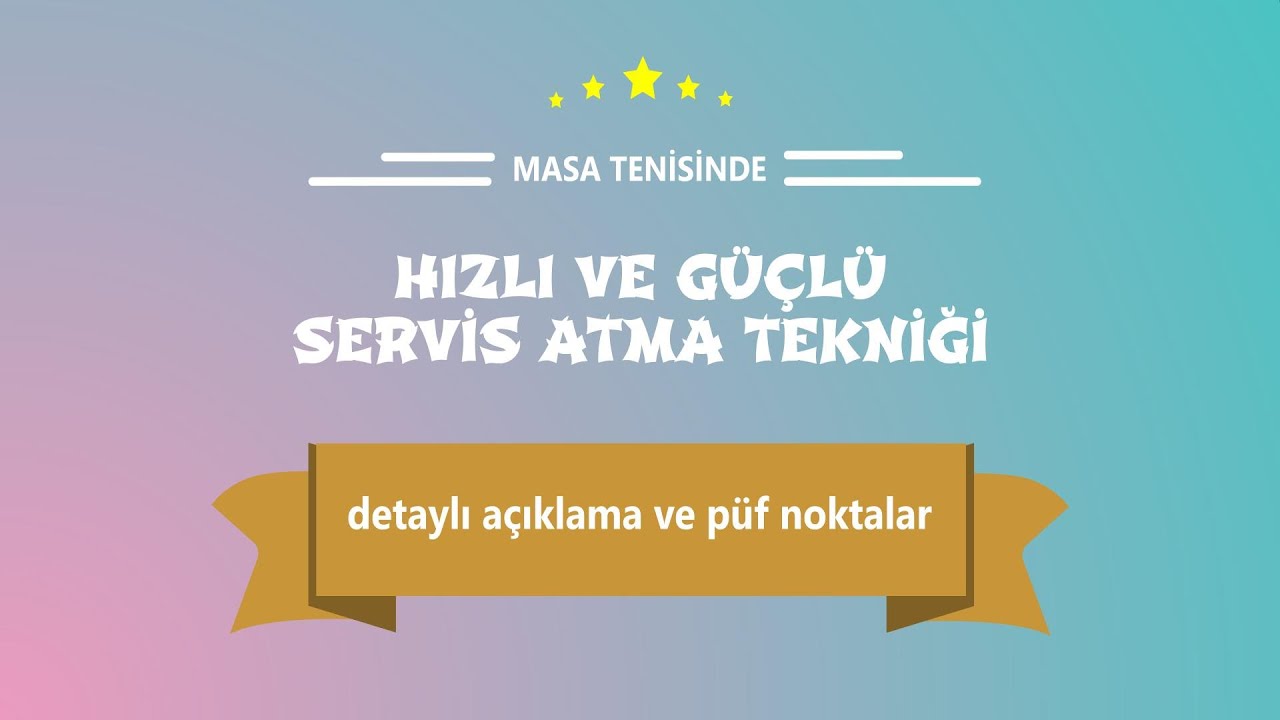 masa tenisinde hızlı ve güçlü servis atma tekniği ve püf noktaları