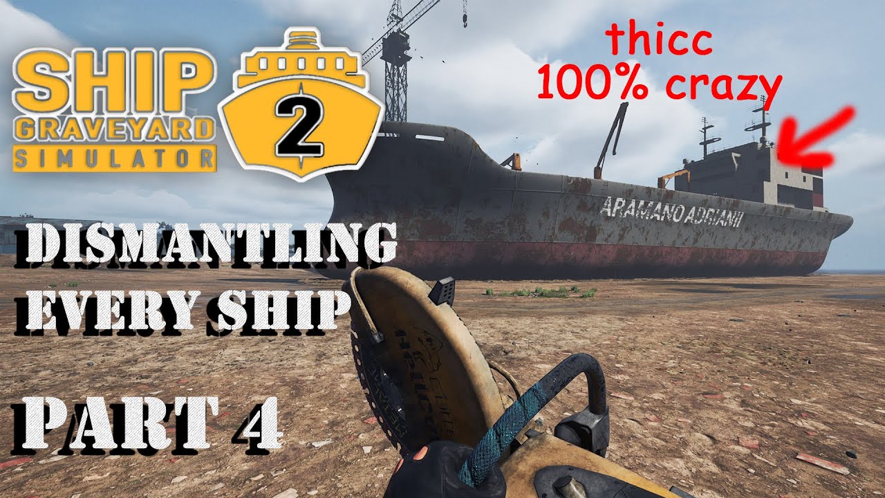 Ship Graveyard Simulator 2 - Dismantling Every Ship - Part 4