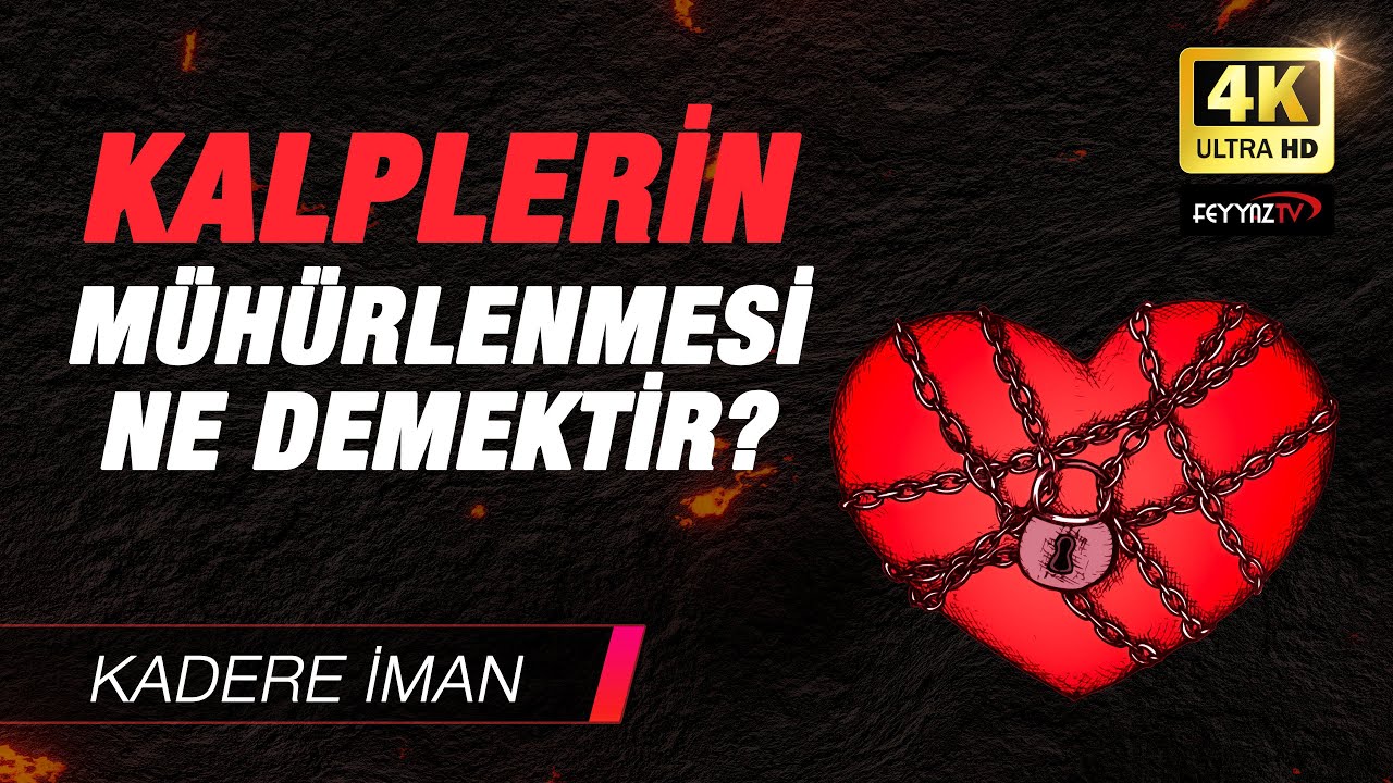 Kadere İman B6 - Kalplerin Mühürlenmesi ne demektir?