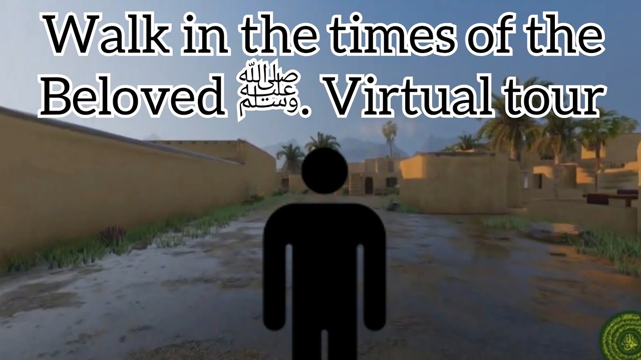 Come walk in the time of the Beloved ﷺ. Madina 1,400 years ago virtual tour.