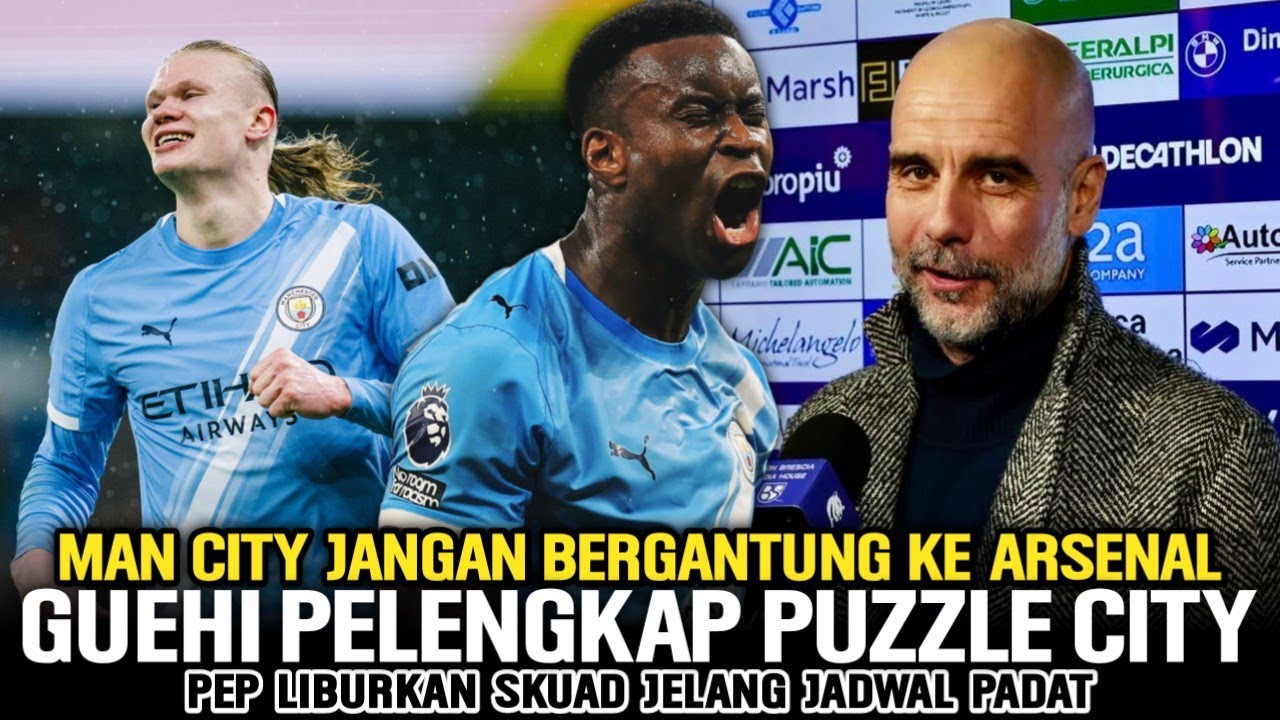 GUEHI KUNCI SOLIDNYA LINI BELAKANG‼️Man City Harus Sapu Bersih Sisa Laga🔥Pep Liburkan Skuad📝