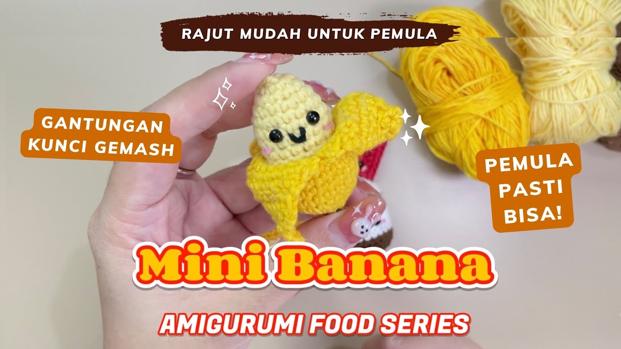 PEMULA PASTI BISA! Easy Crochet Mini Banana AMIGURUMI MUDAH & IMUT | Gantungan Kunci Rajut Pisang