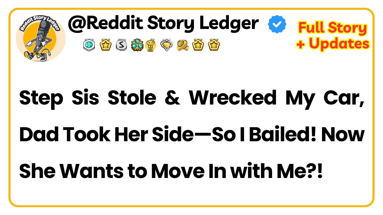 Step Sis Stole & Wrecked My Car, Dad Took Her Side—So I Bailed! Now She Wants to Move In with Me?!