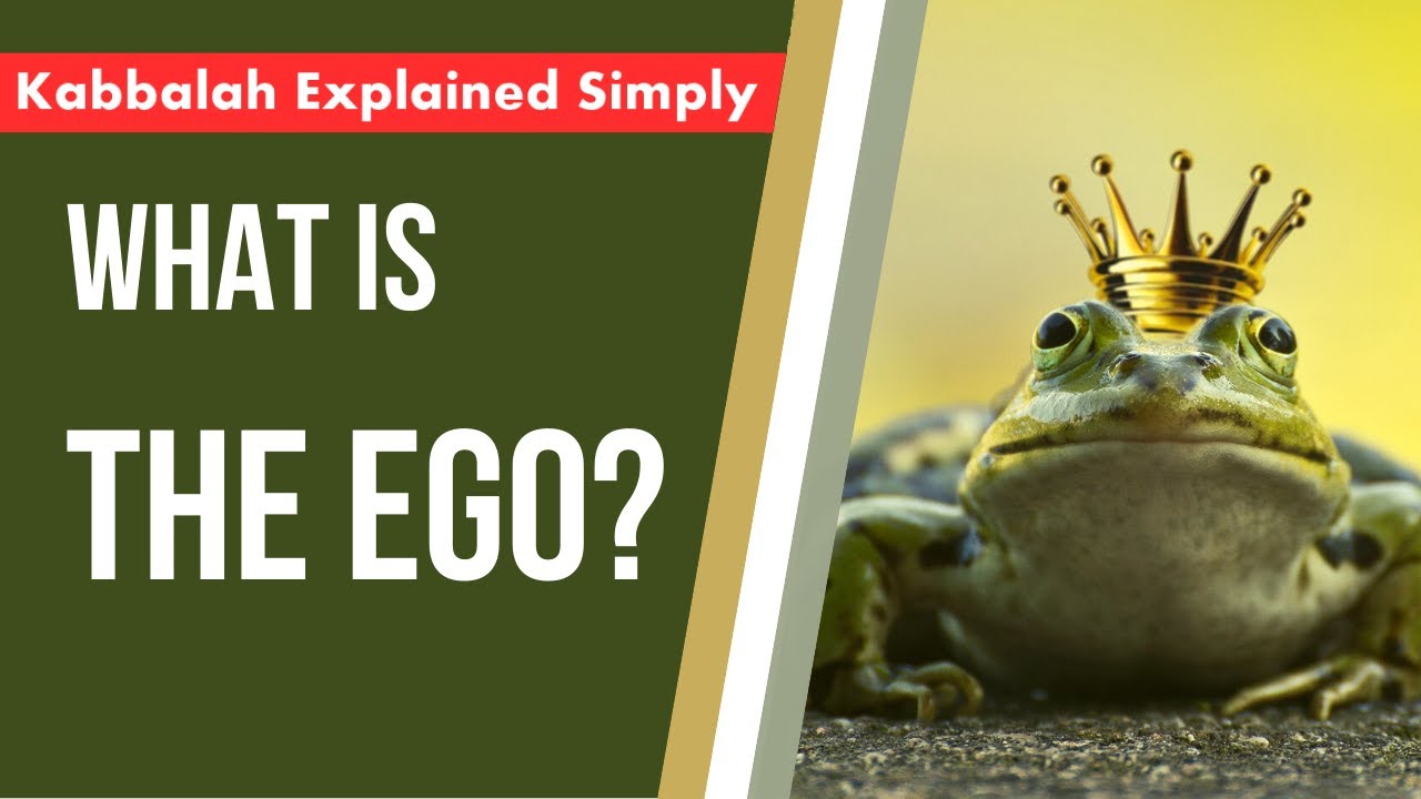 What Is the Ego? - Kabbalah Explained Simply