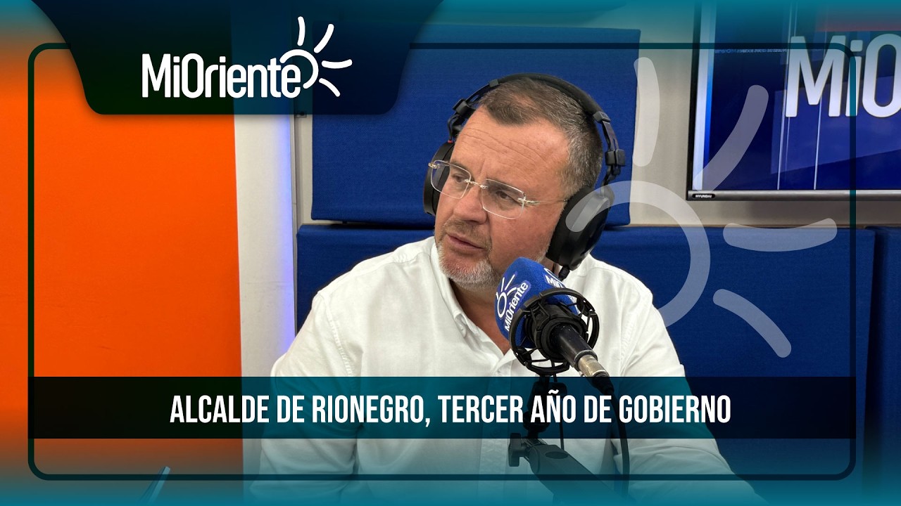 #DEREGRESO | Alcalde de Rionegro y el inicio de su tercer año de gobierno: proyectos priorizados