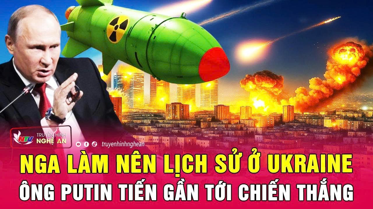 Toàn cảnh quốc tế: Nga làm nên lịch sử ở Ukraine, ông Putin tiến gần tới chiến thắng