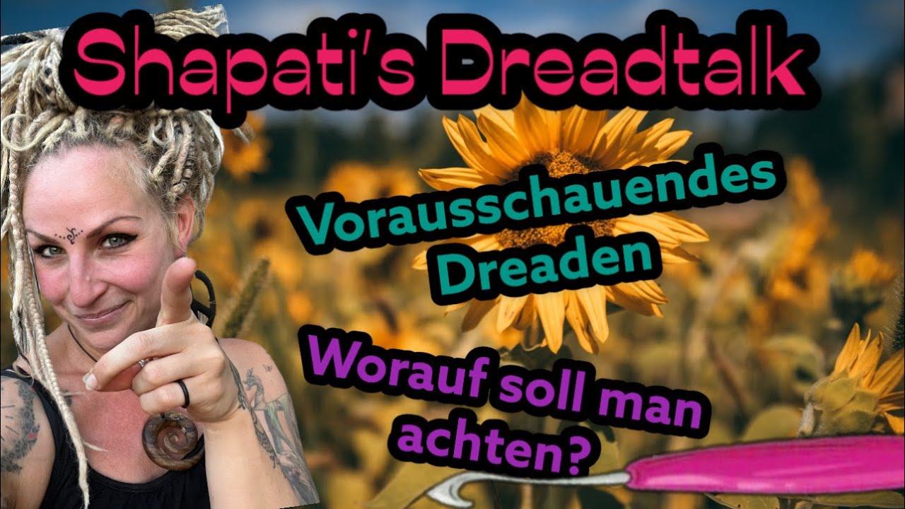 Shapatis Dreadtalk - Vorrausschauendes Dreaden - Was sollte man beachten?