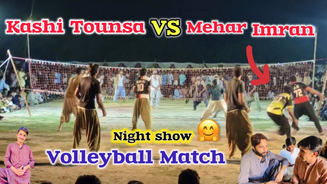 Kashi Tounsa VS Mehar Imran volleyball Match Night show by king Bilal Buzdar